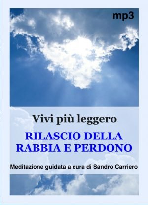 Meditazione Guidata - RILASCIO DELLA RABBIA E PERDONO
